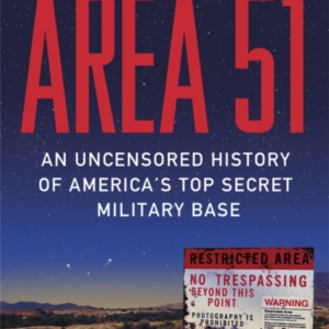 Area 51 An Uncensored History Of America's Top Secret Milita