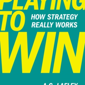 Playing To Win How Strategy Really Works