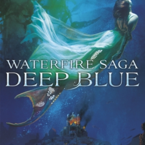 Waterfire Saga: Deep Blue Book 1
