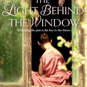The Light Behind The Window A Breathtaking Story Of Love And