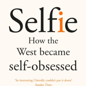 Selfie How The West Became Self-Obsessed