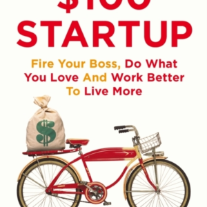 The $100 Startup Fire Your Boss, Do What You Love And Work B