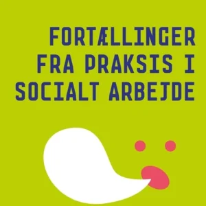 Fortællinger fra praksis i socialt arbejde
