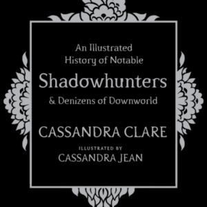 An Illustrated History Of Notable Shadowhunters And Denizens