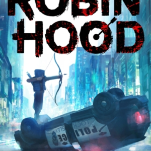 Robin Hood: Hacking, Heists & Flaming Arrows Robert Muchamor