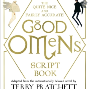 The Quite Nice And Fairly Accurate Good Omens Script Book
