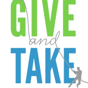 Give And Take Why Helping Others Drives Our Success