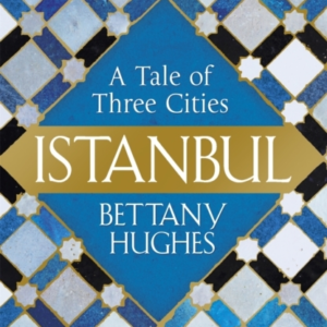 Istanbul A Tale Of Three Cities