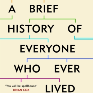A Brief History Of Everyone Who Ever Lived The Stories In Ou