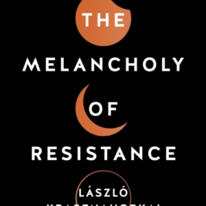 The Melancholy Of Resistance