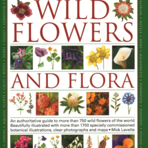Wild Flowers & Flora, The World Encyclopedia Of An Authorita