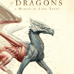 A Natural History Of Dragons A Memoir By Lady Trent