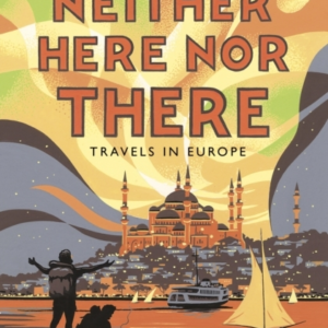 Neither Here, Nor There Travels In Europe