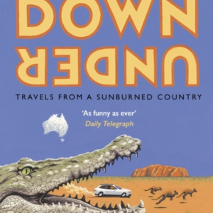 Down Under Travels In A Sunburned Country