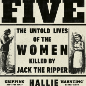 The Five The Untold Lives Of The Women Killed By Jack The Ri