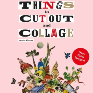 Extraordinary Things To Cut Out And Collage
