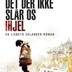 Det der ikke slår os ihjel