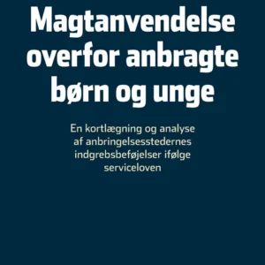 Magtanvendelse over for anbragte børn og unge