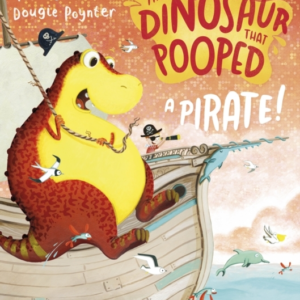 The Dinosaur That Pooped A Pirate