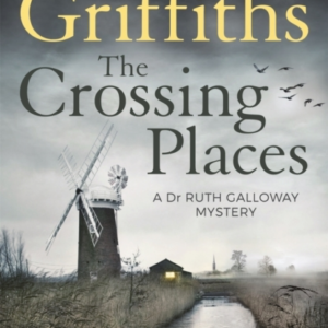 The Crossing Placesruth Galloway's First Mystery - Start Thi