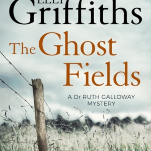 The Ghost Fieldsthe Dr Ruth Galloway Mysteries 7