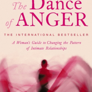 The Dance Of Anger A WomanâS Guide To Changing The Pattern O