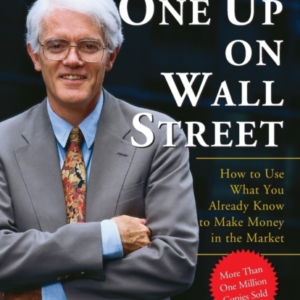 One Up On Wall Street How To Use What You Already Know To Ma