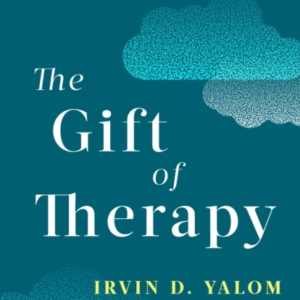 The Gift Of Therapy An Open Letter To A New Generation Of Th