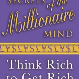 Secrets Of The Millionaire Mind Think Rich To Get Rich