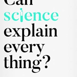 Can Science Explain Everything?