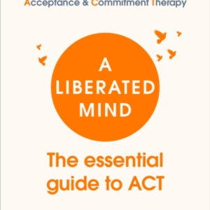 A Liberated Mindthe Essential Guide To Act