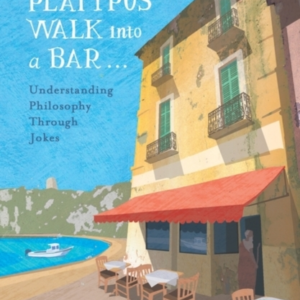 Plato And A Platypus Walk Into A Barunderstanding Philosophy
