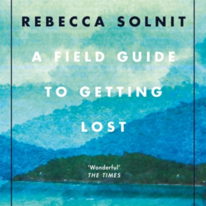 A Field Guide To Getting Lost