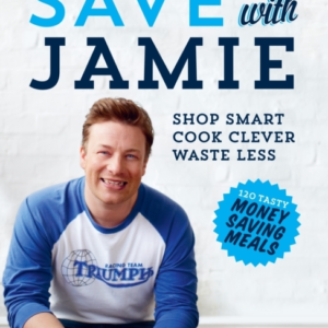 Save With Jamie Shop Smart, Cook Clever, Waste Less