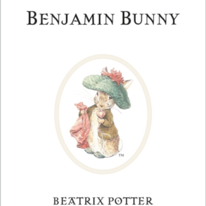 The Tale Of Benjamin Bunny The Original And Authorized Editi