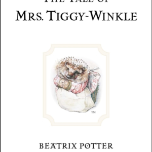 The Tale Of Mrs. Tiggy-Winkle The Original And Authorized Ed