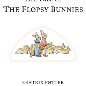 The Tale Of The Flopsy Bunnies The Original And Authorized E