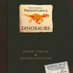 Encyclopedia Prehistorica Dinosaurs The Definitive Pop-Up