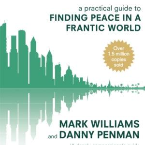 Mindfulness A Practical Guide To Finding Peace In A Frantic