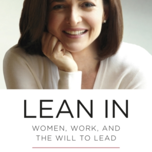 Lean In Women, Work, And The Will To Lead