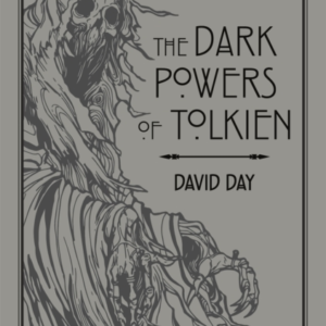 The Dark Powers Of Tolkien An Illustrated Exploration Of Tol