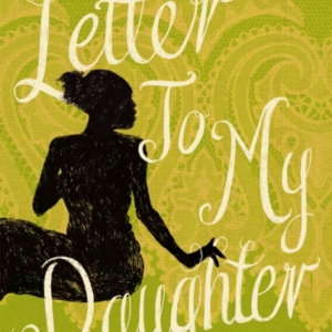 Letter To My Daughter