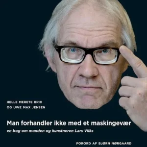 Man forhandler ikke med et maskingevær: om manden og kunstneren Lars Vilks