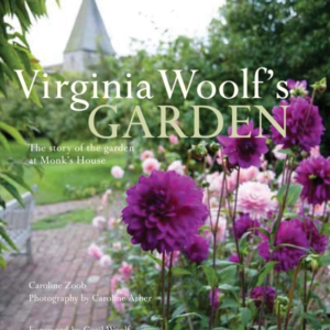 Virginia Woolf's Garden The Story Of The Garden At Monk's H