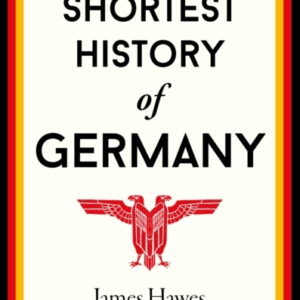 The Shortest History Of Germany