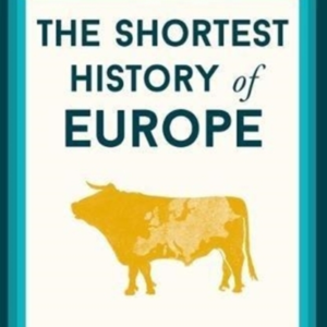 The Shortest History Of Europe