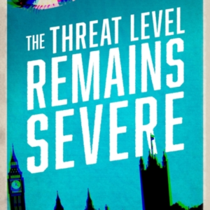 The Threat Level Remains Severe