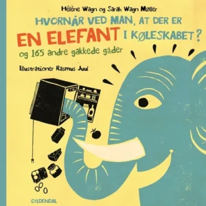 Hvornår ved man, at der er en elefant i køleskabet? - og 165 andre gakkede gåde