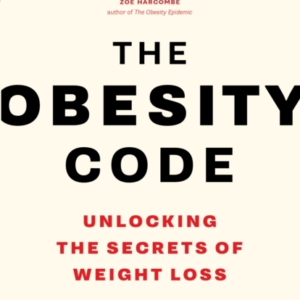 The Obesity Codethe Bestselling Guide To Unlocking The Secre