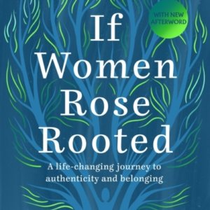 If Women Rose Rooteda Life-Changing Journey To Authenticity
